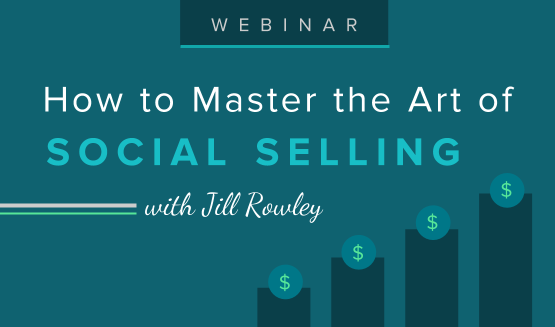 How to Master the Art & Science of Social Selling: with Jill Rowley
